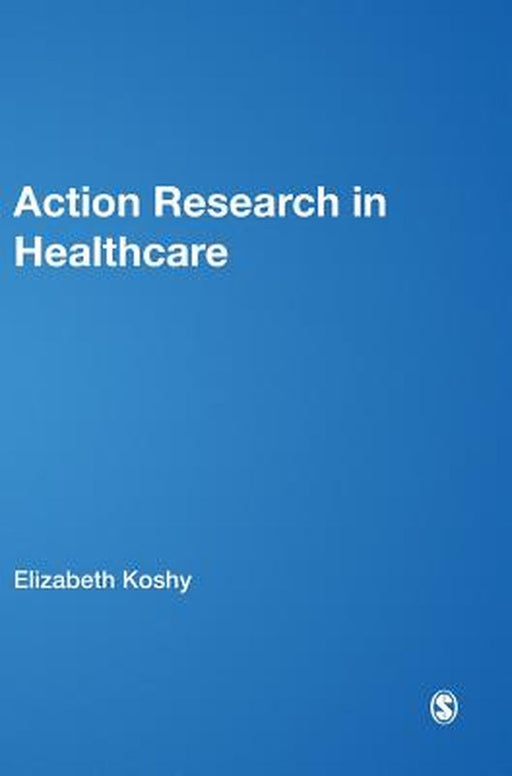 Action Research in Healthcare by Koshy