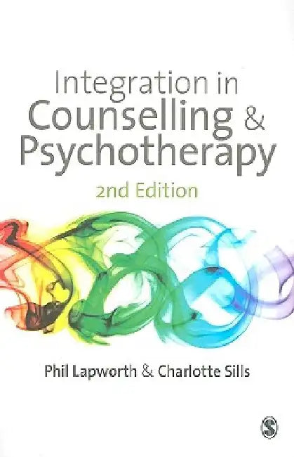 Integration in Counselling & Psychotherapy by Phil Lapworth