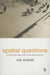 Spatial Questions: Cultural Topologies and Social Spatialisation by Rob Shields