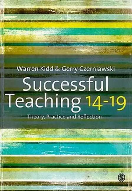 Successful Teaching 14-19: Theory, Practice and Reflection by Warren Kidd