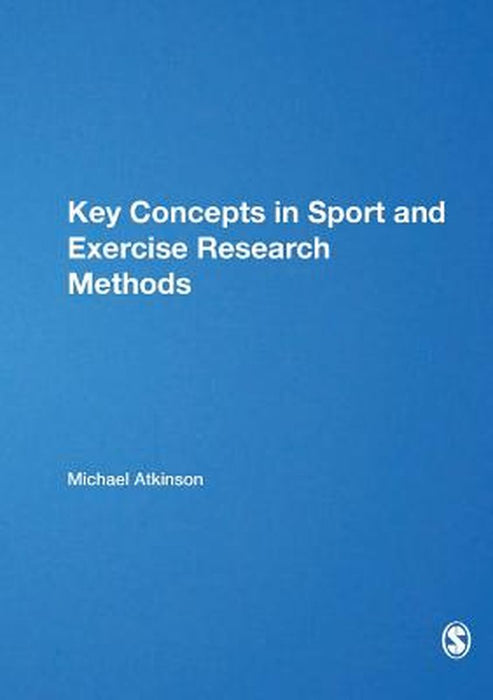 Key Concepts in Sport and Exercise Research Methods by Atkinson