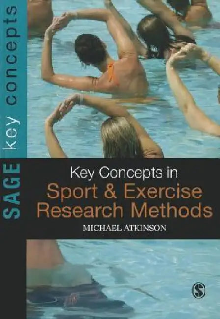Key Concepts in Sport and Exercise Research Methods by Michael Atkinson