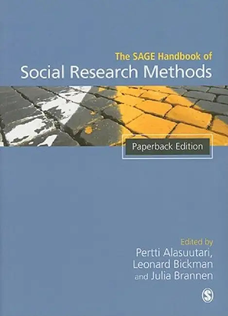 The Sage Handbook Of Social Research Methods by Pertti Alasuutari, Leonard Bickman, Julia Brannen
