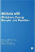 Working with Children Young People and Families by Brotherton