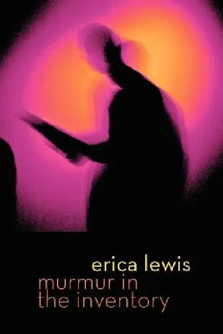 Murmur in the Inventory by Erica Lewis