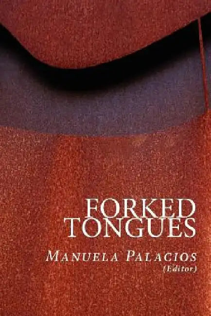 Forked Tongues by Manuela Palacios