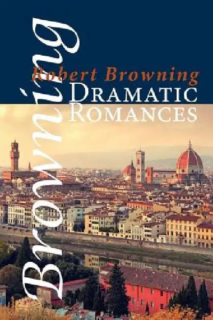Dramatic Romances by Robert Browning
