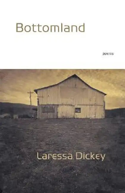 Bottomland by Laressa Dickey
