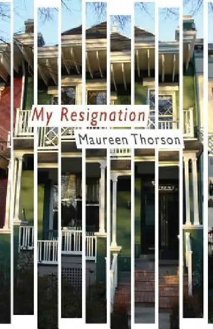 My Resignation by Maureen Thorson
