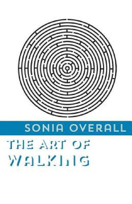 The Art of Walking by Sonia Overall