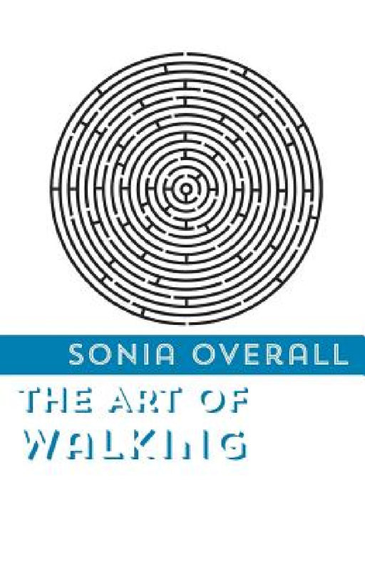 The Art of Walking by Sonia Overall