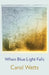 When Blue Light Falls by Carol Watts