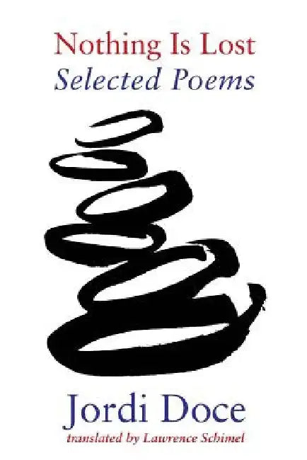 Nothing Is Lost: Selected Poems 1990-2010 by Jordi Doce