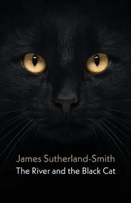 The River and the Black Cat by James Sutherland-Smith