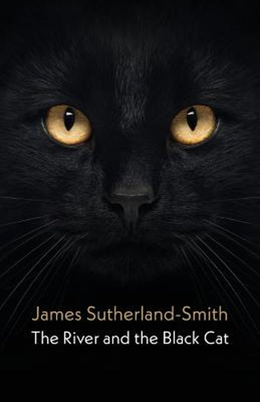 The River and the Black Cat by James Sutherland-Smith