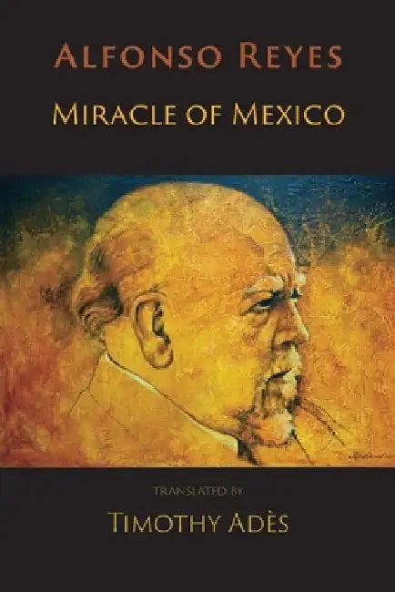 Miracle of Mexico by Alfonso Reyes