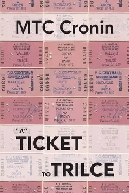 A Ticket to Trilce by Mtc Cronin