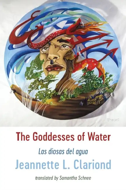 The Goddesses of Water: Las diosas del agua by Jeannette L. Clariond