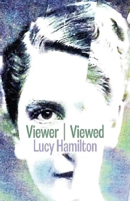Viewer / Viewed by Lucy Hamilton