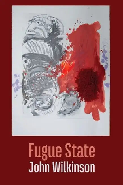 Fugue State by John Wilkinson