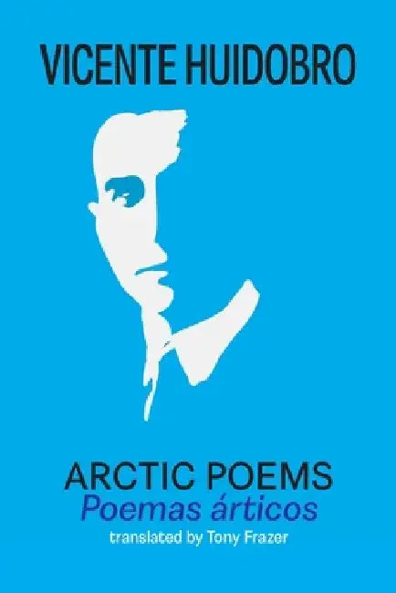 Arctic Poems: Poemas articos by Vicente Huidobro