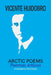 Arctic Poems: Poemas articos by Vicente Huidobro