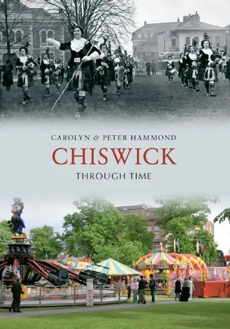 Chiswick Through Time by Carolyn & Peter Hammond