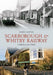 Scarborough and Whitby Railway Through Time by Robin Lidster