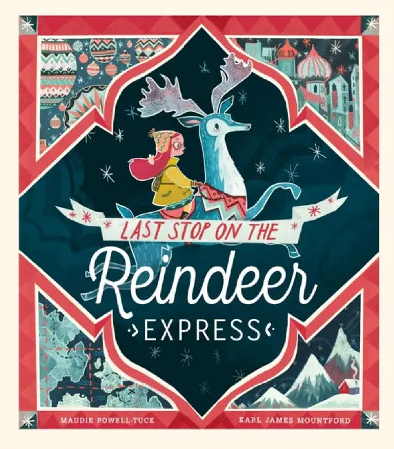 Last Stop on the Reindeer Express by Maudie (Commissioning Editor - Little Tiger Picture Books) Powell-Tuck