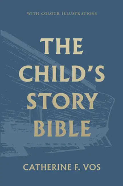 The Child's Story Bible by Catherine Vos