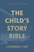 The Child's Story Bible by Catherine Vos