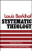 Systematic Theology by Louis Berkhof