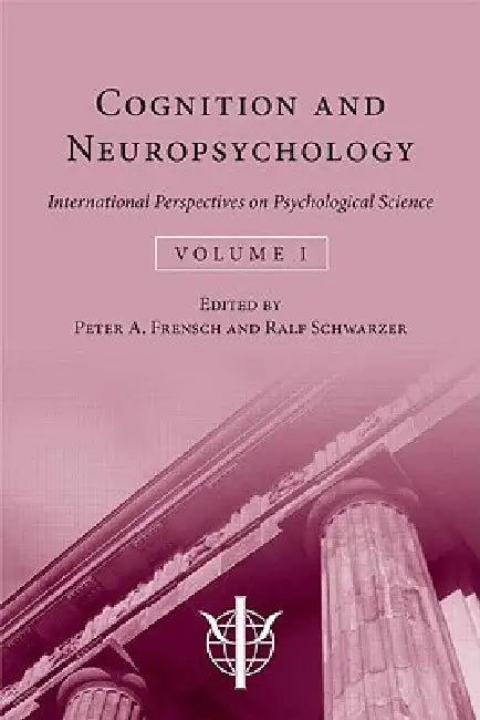 Cognition and Neuropsychology: International Perspectives on Psychological Science by Peter A. Frensch