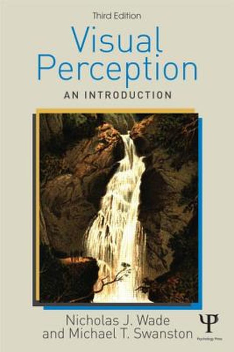 Visual Perception: An Introduction by Nicholas Wade, Mike Swanston