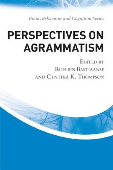 Perspectives on Agrammatism by Roelien Bastiaanse