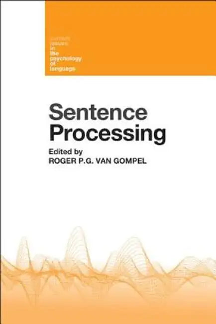 Sentence Processing by Roger P. G. van Gompel