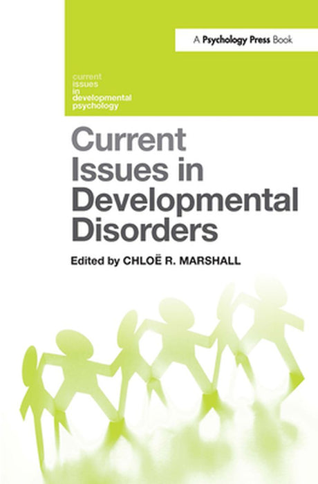 Current Issues In Developmental Disorders by Chloe R. Marshall