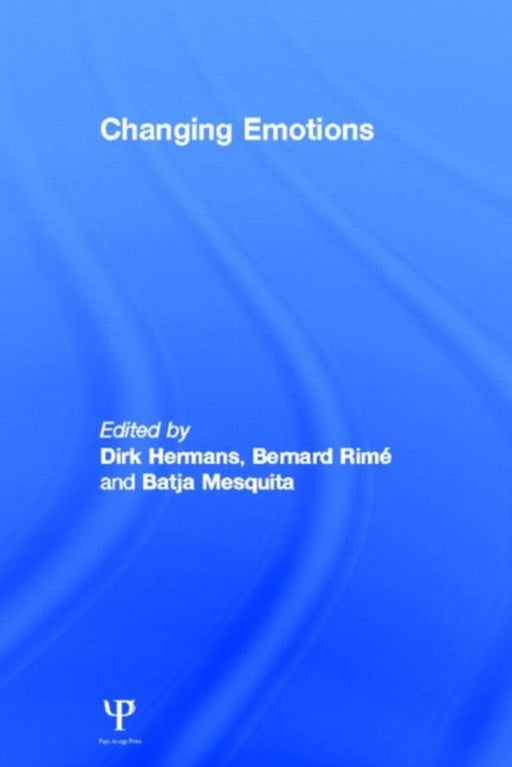 Changing Emotions by Dirk Hermans, Bernard Rime, Batja Mesquita