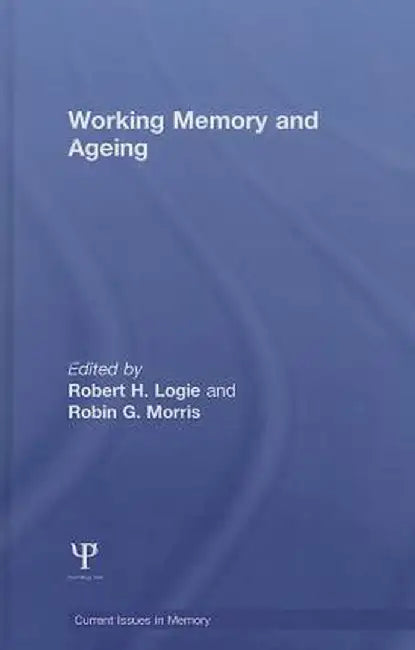 Working Memory and Ageing by Robert H. Logie