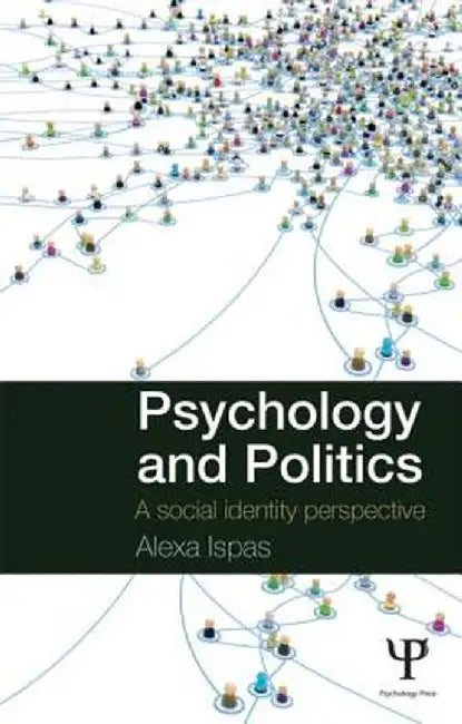 Psychology and Politics: A Social Identity Perspective by Alexa Ispas