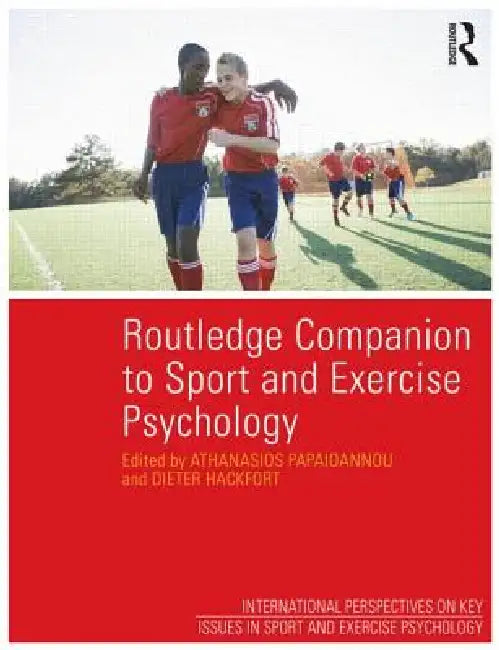 Routledge Companion to Sport and Exercise Psychology: Global Perspectives and Fundamental Concepts by Athanasios Papaioannou
