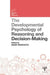 The Developmental Psychology of Reasoning and Decision-Making by Henry Markovits