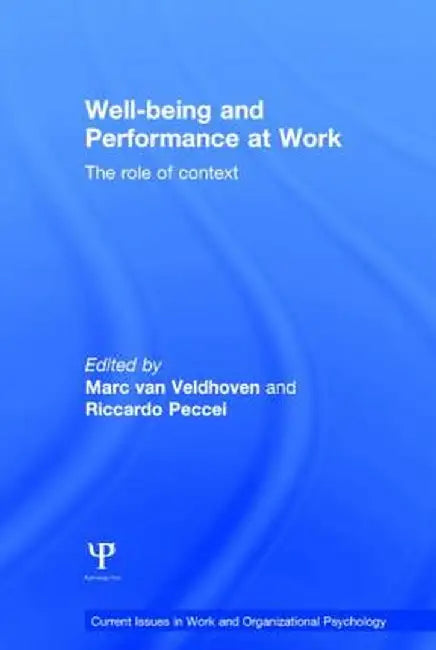 Well-being and Performance at Work: The role of context by Marc van Veldhoven
