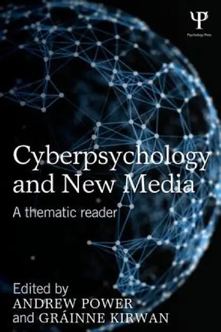 Cyberpsychology and New Media: A Thematic Reader by Andrew Power