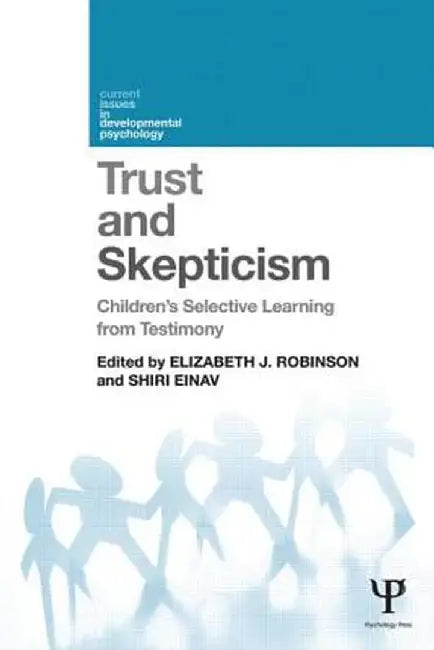 Trust and Skepticism: Children's Selective Learning from Testimony by Elizabeth J. Robinson