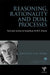 Reasoning, Rationality and Dual Processes: Selected Works of Jonathan St B.T. Evans by Jonathan Evans