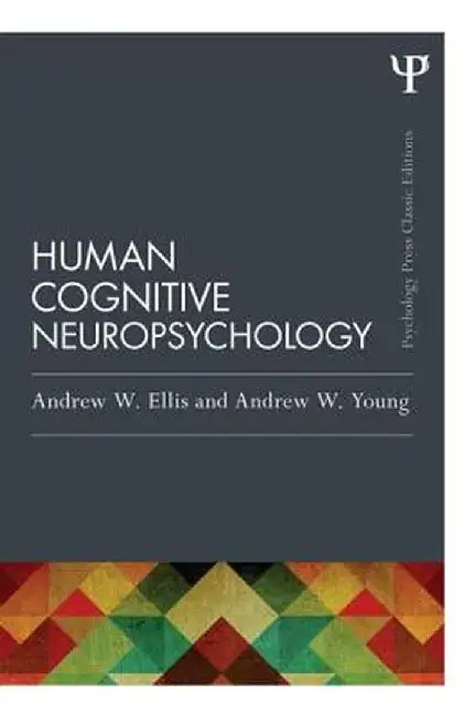 Human Cognitive Neuropsychology (Classic Edition) by Andrew W. Ellis