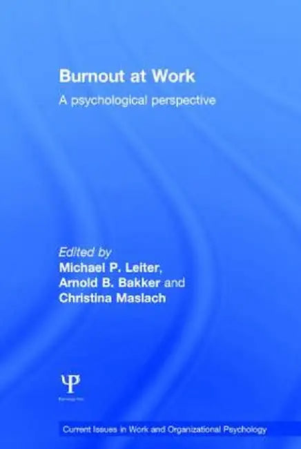 Burnout at Work: A psychological perspective by Michael P. Leiter