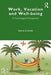 Work Vacation and Well-being: Who's afraid to take a break? by Etzion