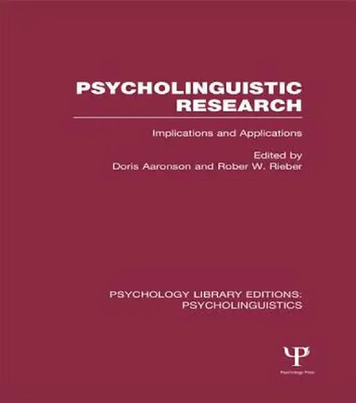Psycholinguistic Research (Ple: Psycholinguistics): Implications and Applications by Doris Aaronson